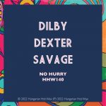 Dilby, Sam Dexter, Tom Savage – No Hurry (Extended Mix)