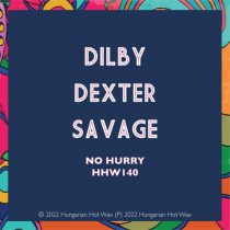 Dilby, Sam Dexter, Tom Savage – No Hurry (Extended Mix)