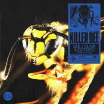 Bleu Clair, OOTORO, Chyra – Killer Bee