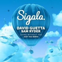 David Guetta, Sigala, Sam Ryder – Living Without You (Just Yaz Extended Remix)