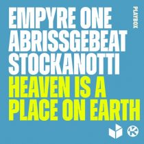 Empyre One, Stockanotti, Abrissgebeat – Heaven Is a Place on Earth (Extended Mix)