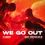 Alesso, SICK INDIVIDUALS – We Go Out
