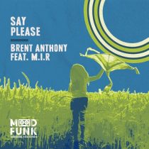 Brent Anthony, M.I.R – Say Please