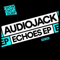 Audiojack – Echoes EP