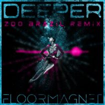 Floormagnet – Deeper (Zoo Brazil Remix)