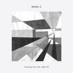 Mark E – Leaning into the Light EP