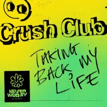 Crush Club – Taking Back My Life (Extended Mix)