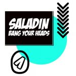 SALADIN – Bang Your Heads