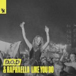 D.O.D, Raphaella – Like You Do
