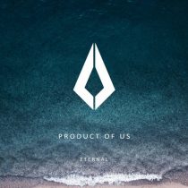 Product Of Us – Eternal