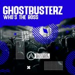Ghostbusterz – Who’s The Boss