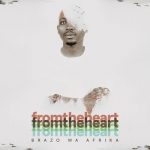 Brazo Wa Afrika – From the Heart