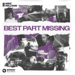 Mike Williams – Best Part Missing (Extended Mix)