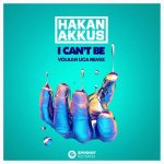 Hakan Akkus – I Can’t Be (Volkan Uca Extended Remix)