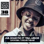 MR.ECLECTIC, Tina Ardor – Omwana (Oscar P Rework)