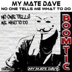 My Mate Dave – No One Tells Me What To Do