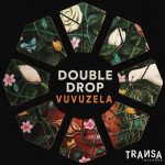 Double Drop – Vuvuzela
