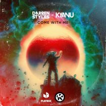 Darren Styles, KYANU – Come with Me (Extended Mix)