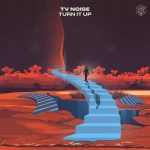 TV Noise – Turn It Up – Extended Mix