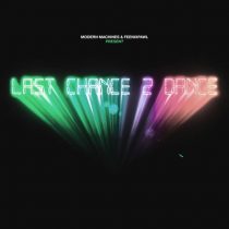 Feenixpawl, Modern Machines – Last Chance 2 Dance (Extended Mix)