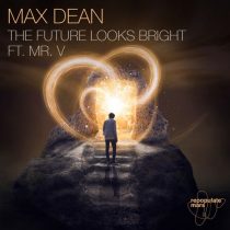 Mr. V, Max Dean – Future Looks Bright ft. Mr. V