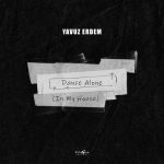 Yavuz Erdem – Dance Alone (In My House)