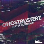Ghostbusterz – Dirty Lockdown