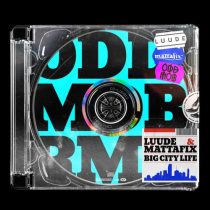 Luude, Mattafix – Big City Life (Odd Mob Extended Remix)