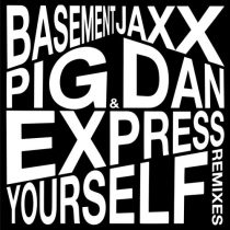 Pig&Dan, Basement Jaxx – Express Yourself (Pig&Dan Remixes)