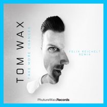 Tom Wax – Take More Chances (Felix Reichelt Remix)