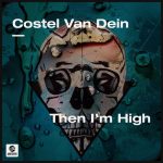 Costel Van Dein – Then I’m High (Extended Mix)