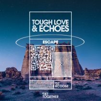 Echoes, Tough Love – Escape (Extended Mix)