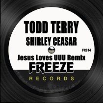 Todd Terry, Shirley Caesar – Jesus Loves UUU (Remix)