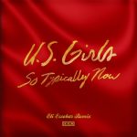 U.S. Girls – So Typically Now – Eli Escobar Remix