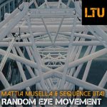 Mattia Musella, Sequënce (Ita) – Random Eye Movement