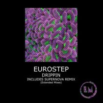 Eurostep – Drippin (Extended Mix)
