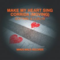 Softmal, LLølita – Make My Heart Sing / Corrida (Moving)