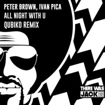 Peter Brown, Ivan Pica – All Night With U (Qubiko Remix)