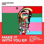 J Potter – Make It With You