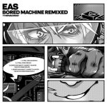 EAS – Bored Machine Remixed