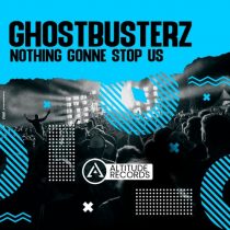 Ghostbusterz – Nothing Gonne Stop Us