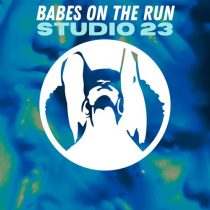 Babes on the Run – Babes On The Run – Studio 23