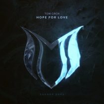 Tom Grox – Hope For Love