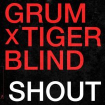 Grum, Tigerblind – Shout