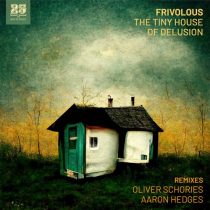 Frivolous – The Tiny House of Delusion (REMIXES)