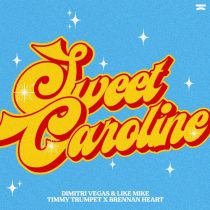 Brennan Heart, Timmy Trumpet, Dimitri Vegas & Like Mike – Sweet Caroline (Extended Mix)