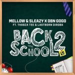 Mellow & Sleazy, DBN Gogo, Thabza Tee, LastBorn Diroba – Back2School