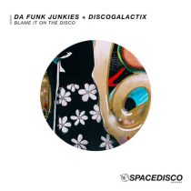 Da Funk Junkies, DiscoGalactiX – Blame It On The Disco