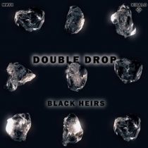 Double Drop – Black Heirs