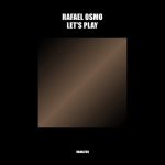 Rafael Osmo – Let’s Play (Extended)